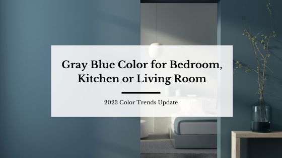 Kitchen Countertop Renovation Without Replacing 12 Gray blue color for bedroom, kitchen, or living room. 2023 color trends update